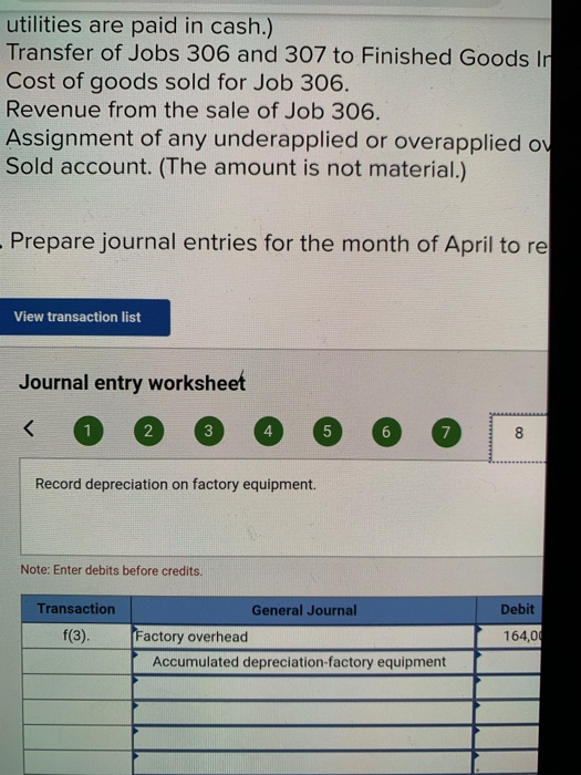 utilities are paid in cash.) Transfer of Jobs 306 and 307 to Finished Goods in Cost of goods sold for Job 306. Revenue from t