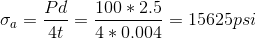 \sigma_a = \frac{Pd}{4t} = \frac{100*2.5}{4*0.004}= 15625 psi