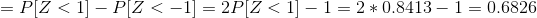 =P[Z<1]-P[Z<-1]=2P[Z<1]-1=2*0.8413 - 1 = 0.6826