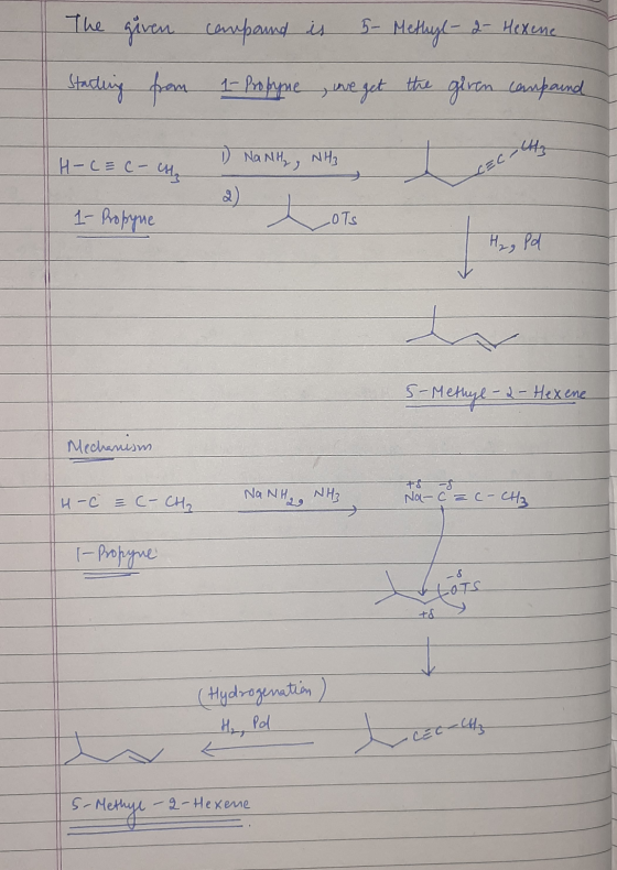 The given compound is 5- Methyl- 2- Hexene Starting from 1- Propine ove get the giren compound H-C= c— 1 NaNH, NH3 secrets W,