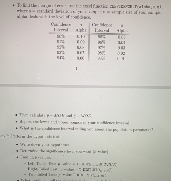 • To find the margin of error, use the excel function CONFIDENCE.T(alpha,s,n), where s = standard deviation of your sample; n