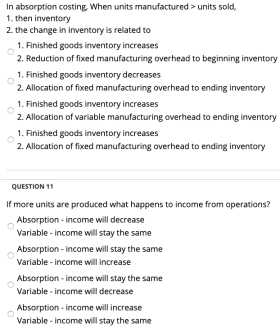 In absorption costing, When units manufactured > units sold, 1. then inventory 2. the change in inventory is related to 1. Fi