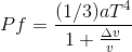 Pf= \frac{(1/3)aT^4}{1+\frac{\Delta v}{v}}