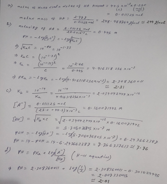 - b) 0.0ll1a5 mol 25.0x103 L 0.445 m molarity of HA = PH = -4096,0) = -loofkac) -) Skae = 10² 10-PH =10-33 2 Kac ka C = 2.30