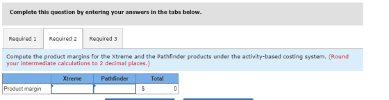 Complete this question by entering your answers in the tabs below. Required 1 Required 2 Required 3 Compute the product margi