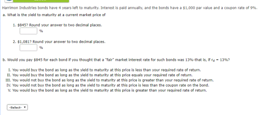Harrimon Industries bonds have 4 years left to maturity. Interest is paid annually, and the bonds have a $1,000 par value and