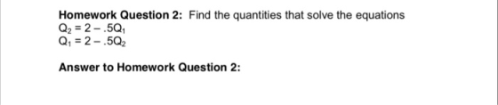 Homework Question 2: Find the quantities that solve the equations Q-2-.502 Answer to Homework Question 2: