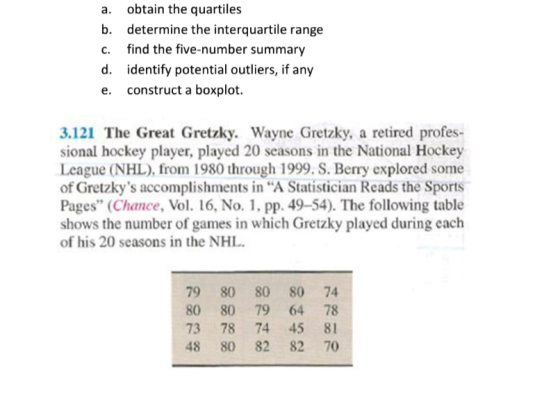 a. obtain the quartiles b. determine the interquartile range c. find the five-number summary d. identify potential outliers,