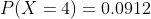P(X=4)=0.0912