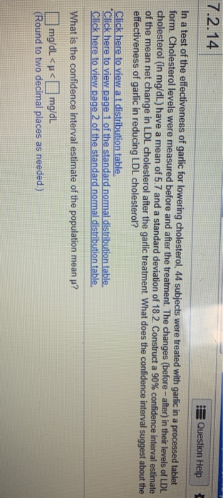 7.2.14 Question Help In a test of the effectiveness of garlic for lowering cholesterol, 44 subjects were treated with garlic