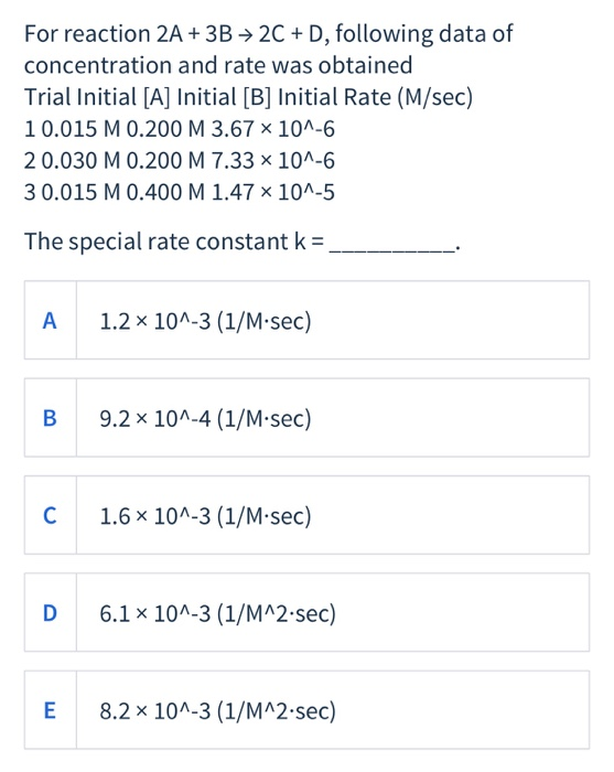 For reaction 2A + 3B → 2C + D, following data of concentration and rate was obtained Trial Initial [A] Initial [B] Initial Ra