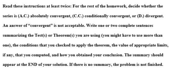 Read these instructions at least twice: For the rest of the homework, decide whether the series is (A.C.) absolutely converge