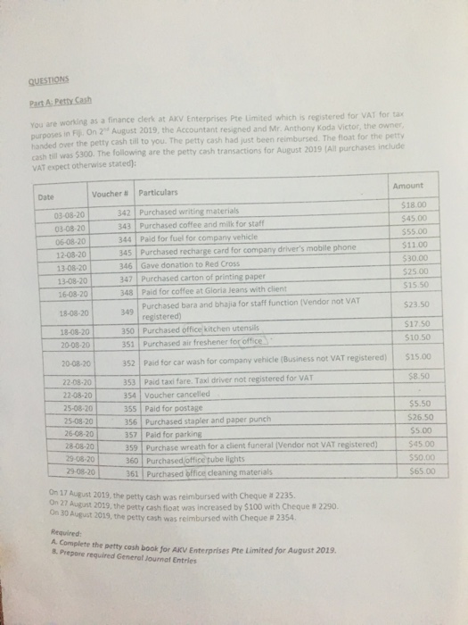 QUESTIONS Part A Petty Cash You are working as a finance clerk at AKV Enterprises Pte Limited which is registered for VAT for