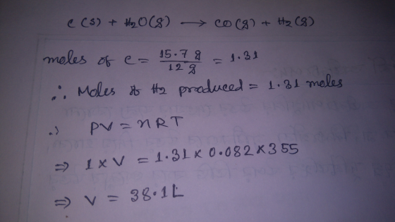 e(s) + H2O(8) coca & Hz (8) moles of e=15.79 = 1.31 i Moles to to produced = 1.8l moles ad pv=nRT -> IXV = 1.3Lx 0.082X355 -
