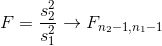F=\frac{s_2^2}{s_1^2}\to F_{n_2-1,n_1-1}