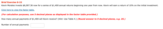Brief Exercise G-22 Kevin Morales invests $6,097.36 now for a series of $1,400 annual returns beginning one year from now. Ke