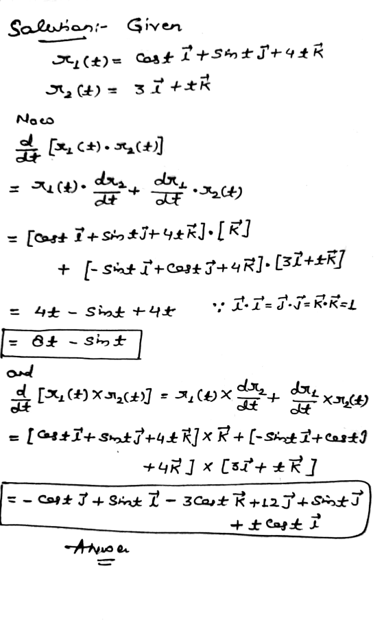 3 T + Now dra drs det Salwiani Given <(t)= Cost i +5%+ J+4+ re (t) = [X, (+). «(+)] I rect) at at ohlt) = [cest i +Sis stj+4