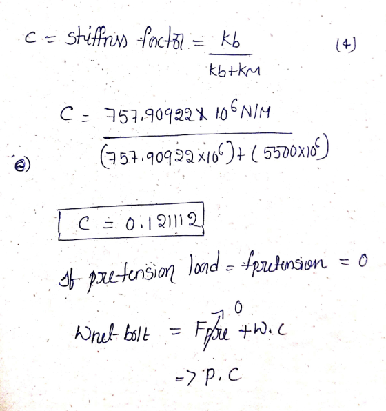 Ce stiffriss factor = kb (4) korken C = 757.90922X 106NIM (157.90922x106)+ ( 5900x108) - Le = 0,12112 of pretension load = fp