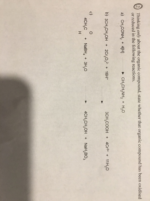 Thinking only about the organic compound, state whether that organic compound has been oxidised or reduced in the following r