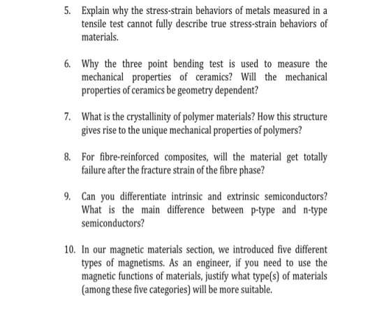5. Explain why the stress-strain behaviors of metals measured in a tensile test cannot fully describe true stress-strain beha