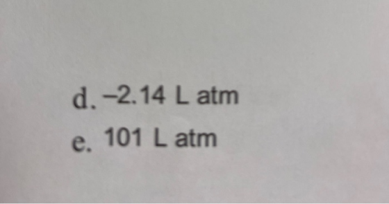 d. -2.14 L atm e. 101 L atm
