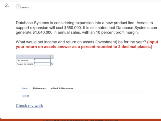 2. value: 2.77 points Database Systems is considering expansion into a new product line. Assets to support expansion will cos