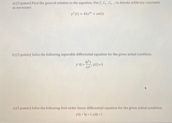 a) (3 points) Find the general solution to the equation. Use C, G.C.. to denote arbitrary constants as necessary y(.) - 45e