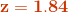 \mathbf{{\color{DarkOrange} z=1.84}}