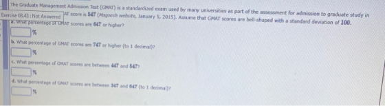 The Graduate Management Admission Test (GMAT) is a standardized exam used by many universities as part of the assessment for