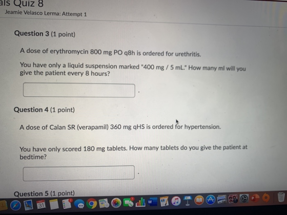 als Quiz 8 Jeamie Velasco Lerma: Attempt 1 Question 3 (1 point) A dose of erythromycin 800 mg PO q8h is ordered for urethriti