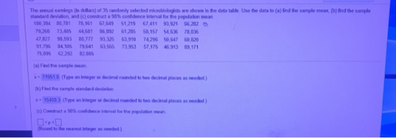 The annual earings in dollars) of 35 randomly selected microbiologists are shown in the data table. Use the data to (a) find