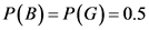 Р(B) -
P(G) 0.5
