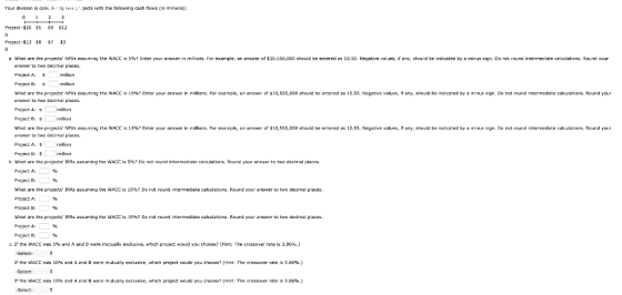 Your division is con pjects with the following cash flows (in Millions): Project - $20 SS 59 $12 Project -$13 58 57 $3 2. Wha