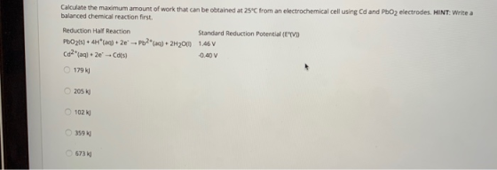 Calculate the maximum amount of work that can be obtained at 25°C from an electrochemical cell using Cd and PbO2 electrodes.