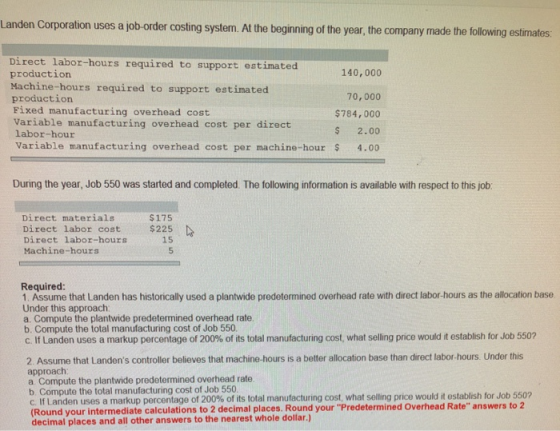 Landen Corporation uses a job order costing system. At the beginning of the year, the company made the following estimates Di