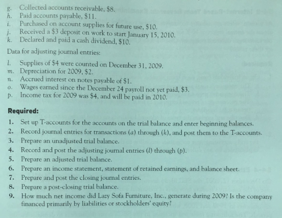 Collected accounts receivable, $8. h. Paid accounts payable, $11. i. Purchased on account supplies for future use, $10. j. Re