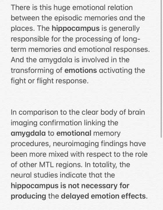 There is this huge emotional relation between the episodic memories and the places. The hippocampus is generally responsible