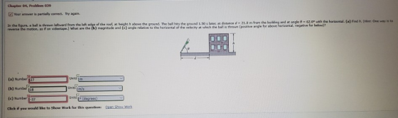 Chapter 04. Problem 039 Your answer is partially correct. Try again, In the figure, a ball is thrown leftward from the left e