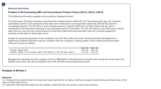 Required information Problem 4-16 Contrasting ABC and Conventional Product Costs (LO4-2, LO4-3, LO4-4) [The following informa