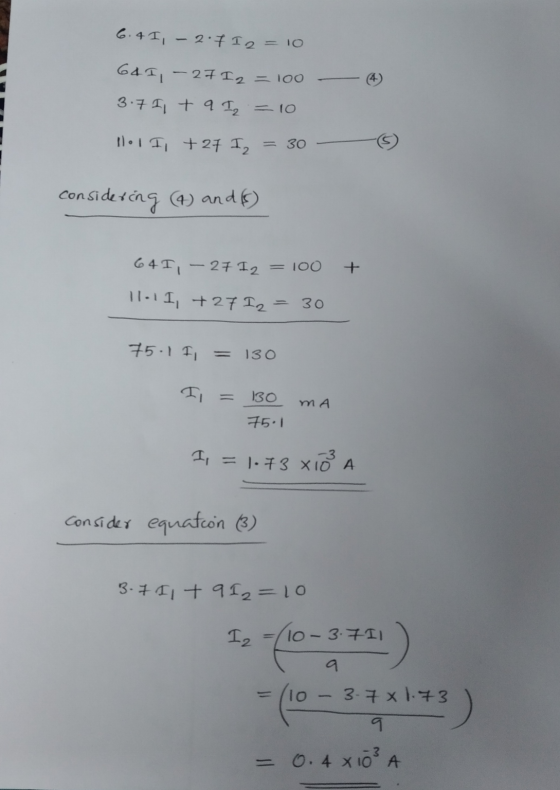 6.41, -2.7 12 = 10 G&T - 27I2 3.7 11 + 9 I2 = 10 - Too lol I +27 Iz = 30 considering (4) and (6) 64 I-27I2 100 + 11-1I +27 Iz
