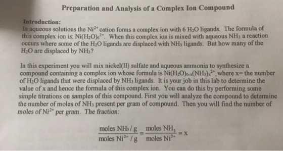 Preparation and Analysis of a Complex Ion Compound Introduction: In aqueous solutions the Ni** cation forms a complex ion wit