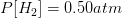 P[H_{2}]=0.50atm
