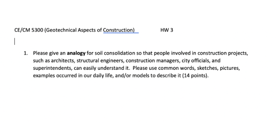 CE/CM 5300 (Geotechnical Aspects of Construction) HW 3 1 Please give an analogy for soil consolidation so that people involve