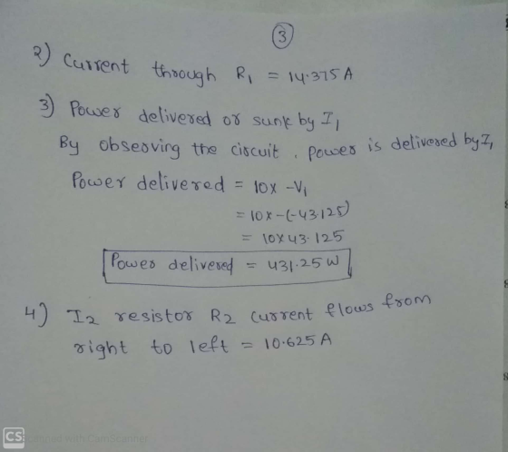 2) Current through Ri it through R = 14:375 A 3) Power delivered or sunk by Is By obseoving the circuit power Power delivered
