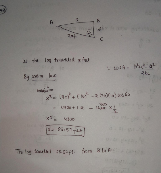 59 A B. oor hoe 70H loft 1 do 60 C Let the log travelled feet - COSA= 6²4c² Q² abc By wsine law 13 Losto x² = (70)² + ( 103²