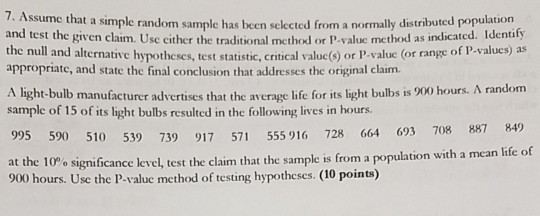 7. Assume that a simple random sample has been selected from a normally distrib and test the given claim. Use cither the trad