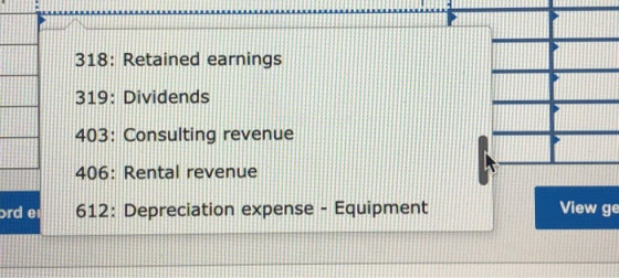 318: Retained earnings 319: Dividends 403: Consulting revenue 406: Rental revenue ord ei 612: Depreciation expense - Equipmen