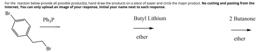 For the reaction below provide all possible product(s), hand draw the products on a piece of paper and circle the major produ