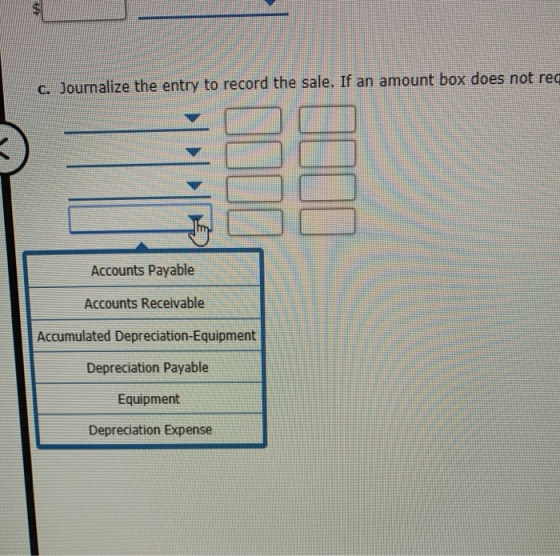 c. Journalize the entry to record the sale. If an amount box does not reg Accounts Payable Accounts Receivable Accumulated De