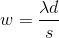 w = \frac{\lambda d}{s}